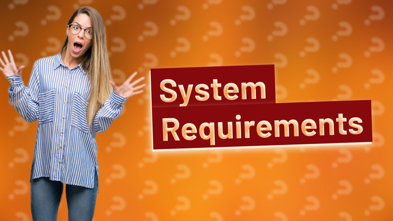 System Requirements