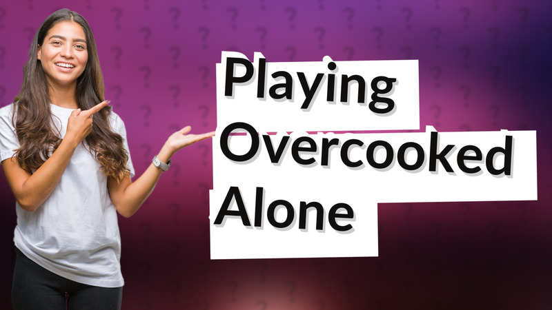 Playing Overcooked Alone
