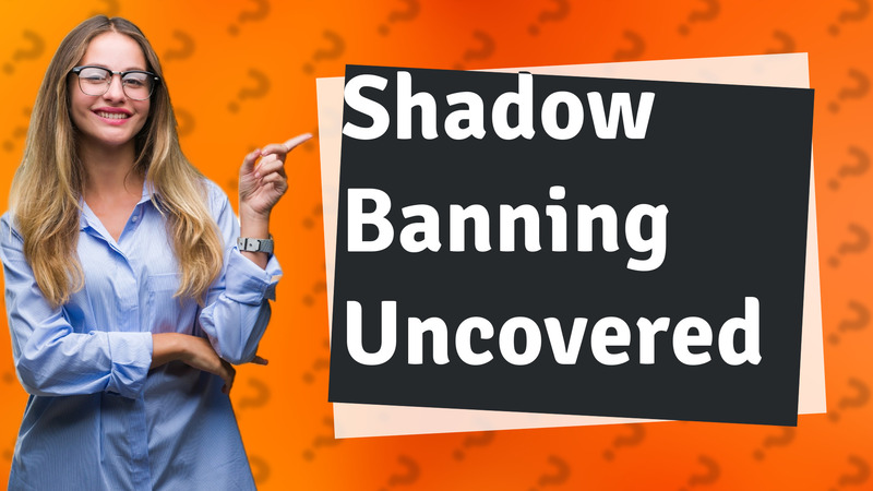 Shadow Banning Uncovered