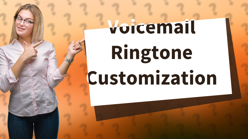 Voicemail Ringtone Customization