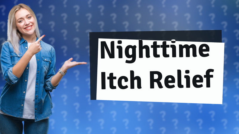 Nighttime Itch Relief