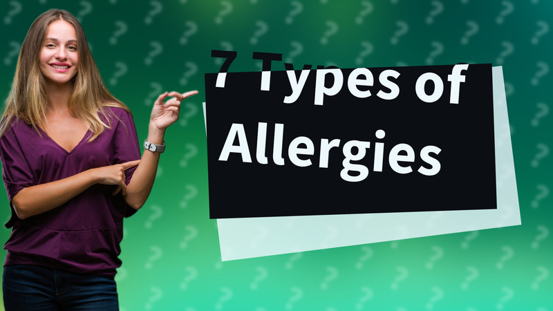 7 Types of Allergies