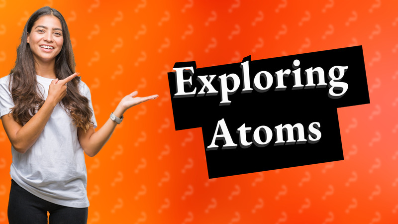 Exploring Atoms
