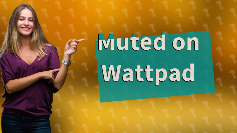 Muted on Wattpad