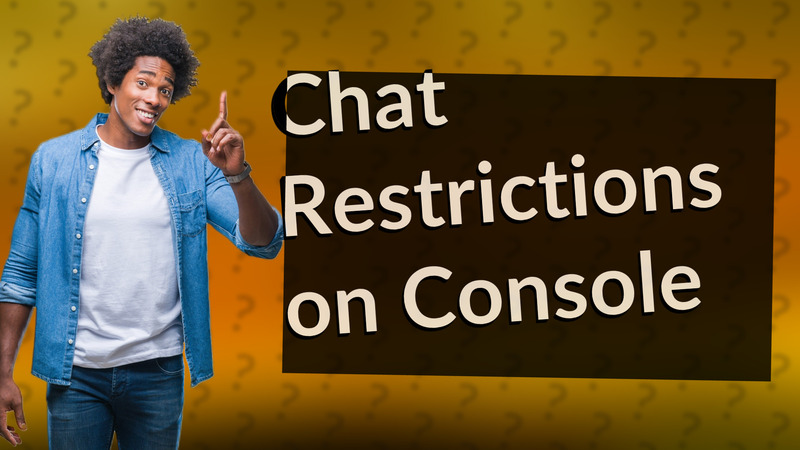 Chat Restrictions on Console