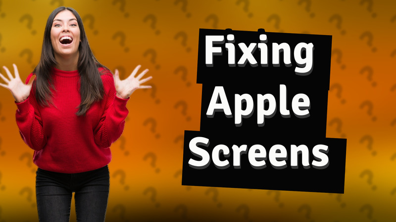 Fixing Apple Screens