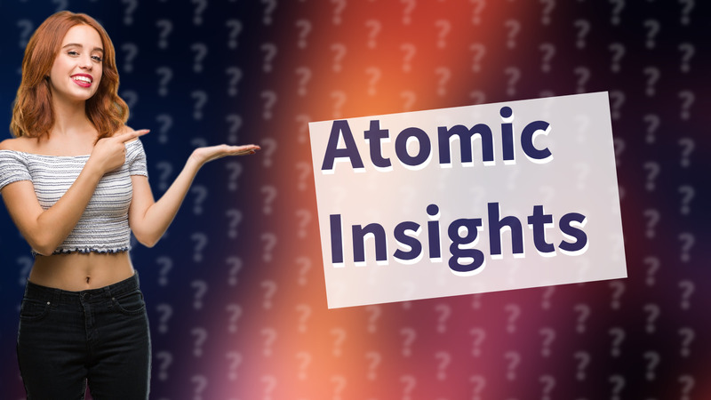 Atomic Insights