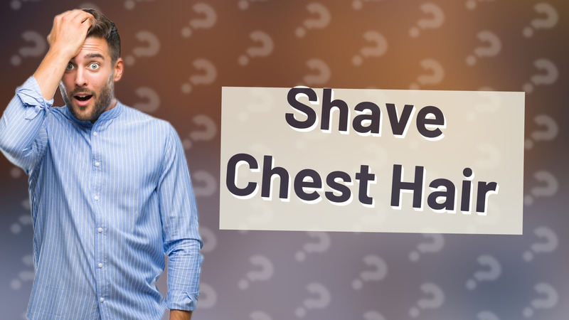 Shave Chest Hair