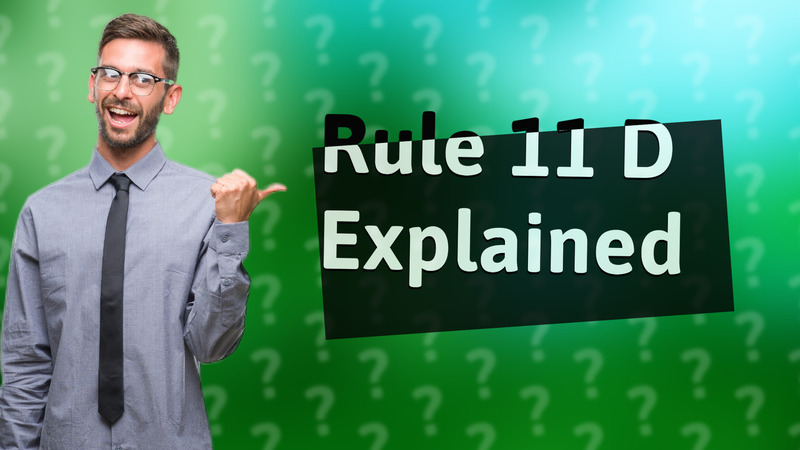 Rule 11 D Explained