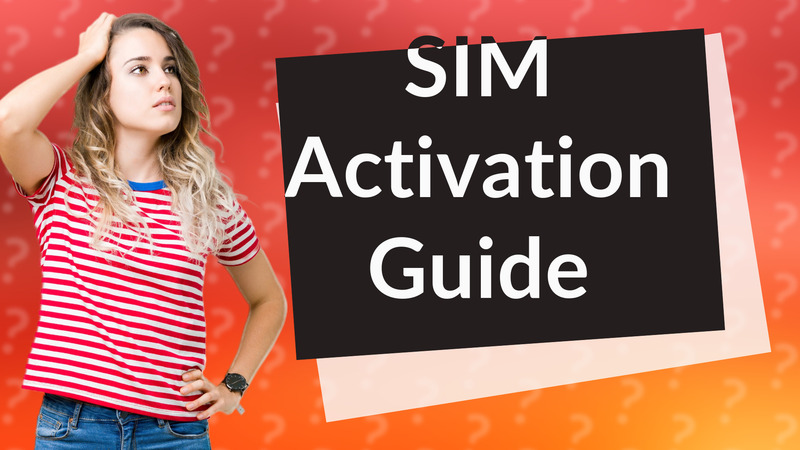 SIM Activation Guide