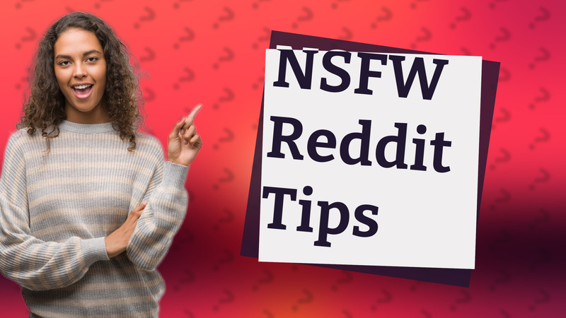 NSFW Reddit Tips
