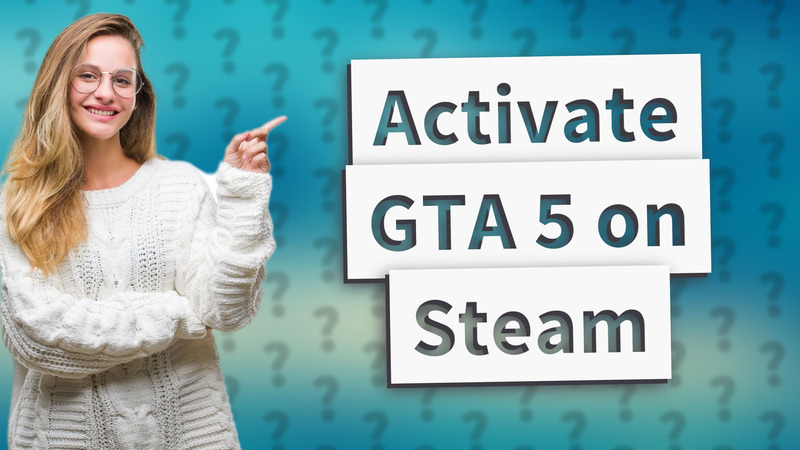 Activate GTA 5 on Steam