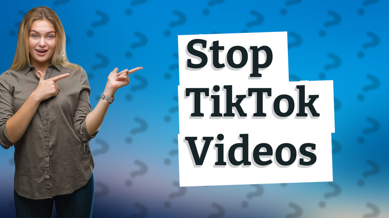 Stop TikTok Videos