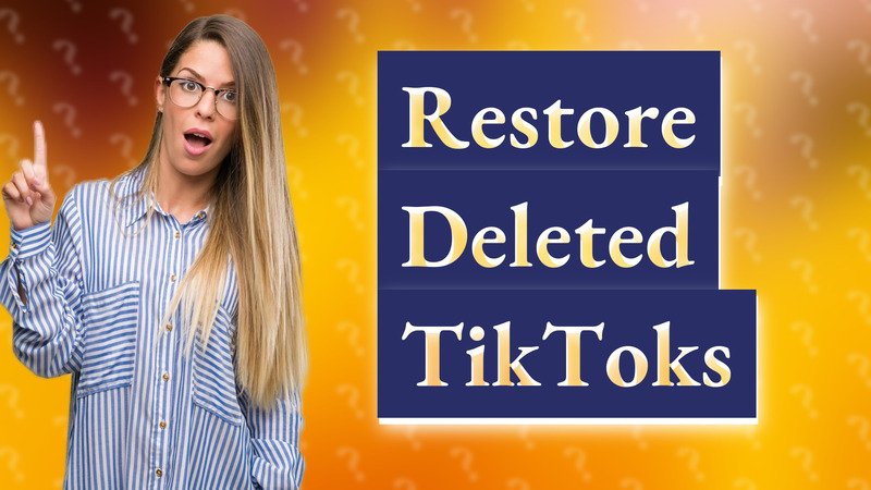 Restore Deleted TikToks