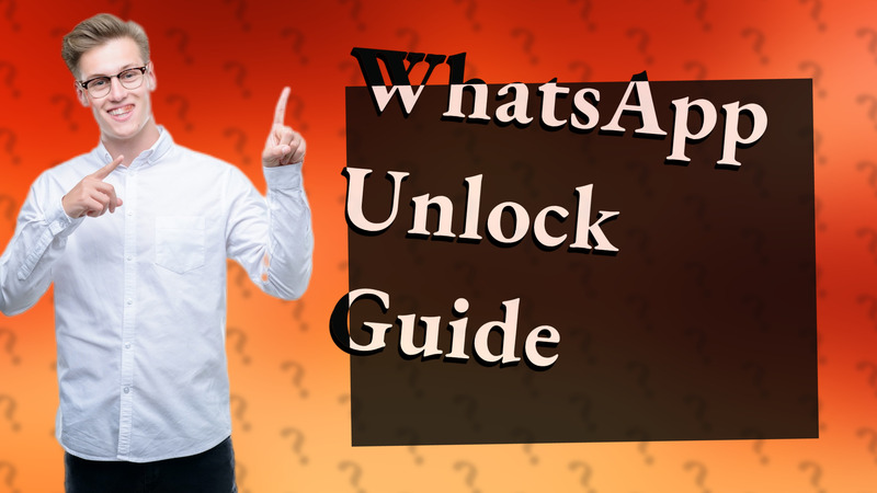 WhatsApp Unlock Guide
