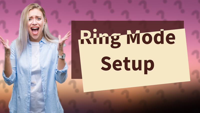 Ring Mode Setup