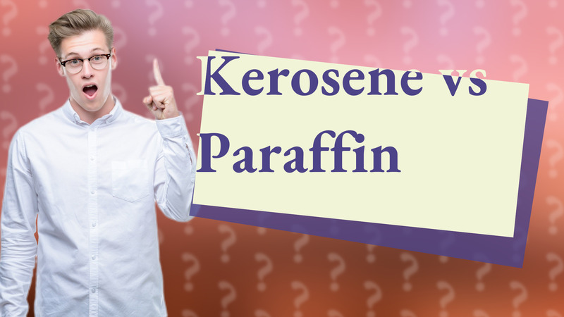 Kerosene vs Paraffin