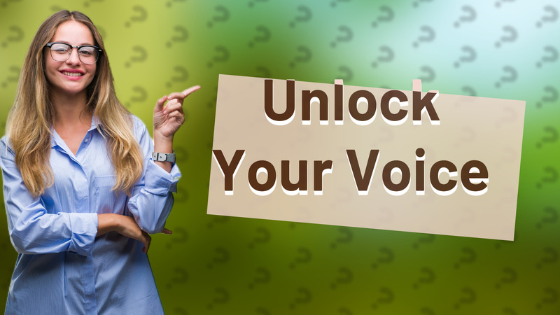 Unlock Your Voice