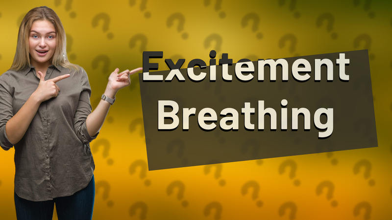 Excitement Breathing