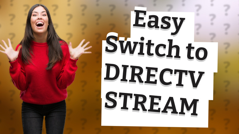 Easy Switch to DIRECTV STREAM