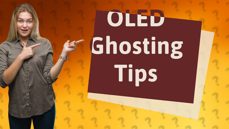 OLED Ghosting Tips