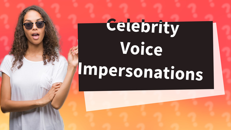 Celebrity Voice Impersonations