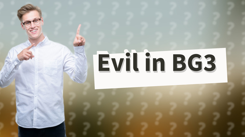 Evil in BG3