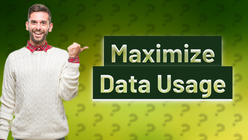 Maximize Data Usage