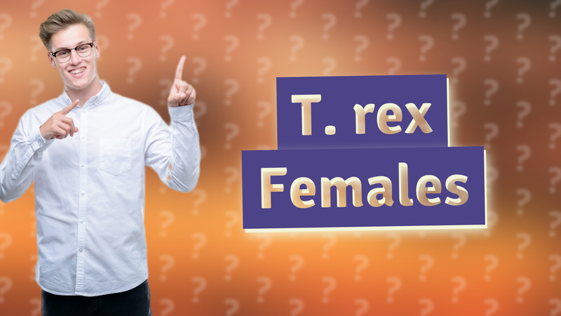 T. rex Females