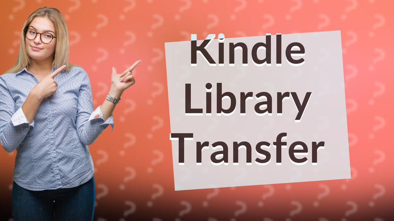Kindle Library Transfer