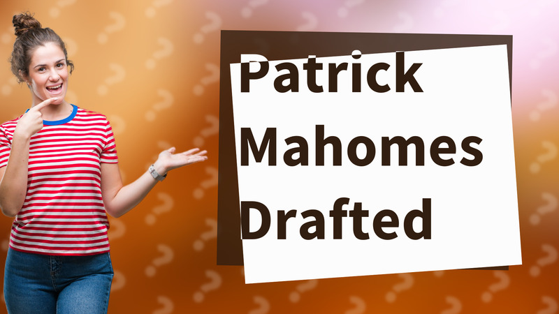 Patrick Mahomes Drafted
