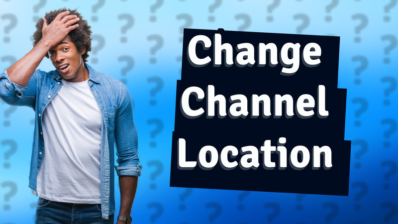 Change Channel Location