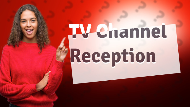 TV Channel Reception