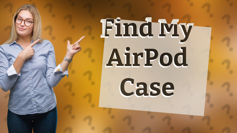 Find My AirPod Case