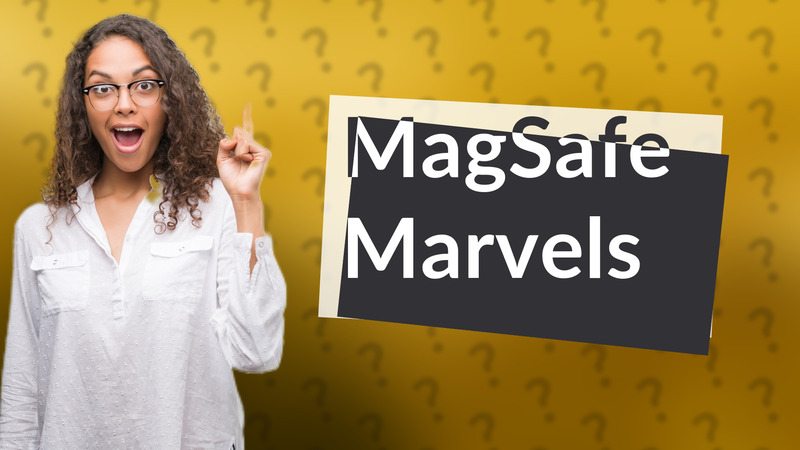 MagSafe Marvels