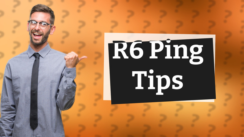 R6 Ping Tips