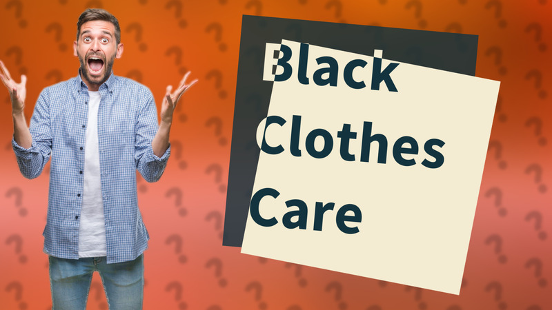 Black Clothes Care