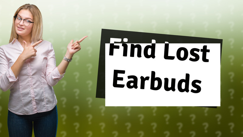 Find Lost Earbuds
