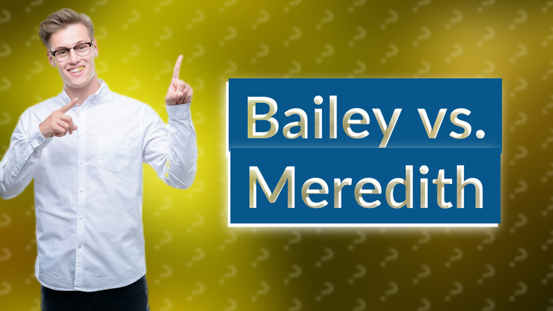 Bailey vs. Meredith