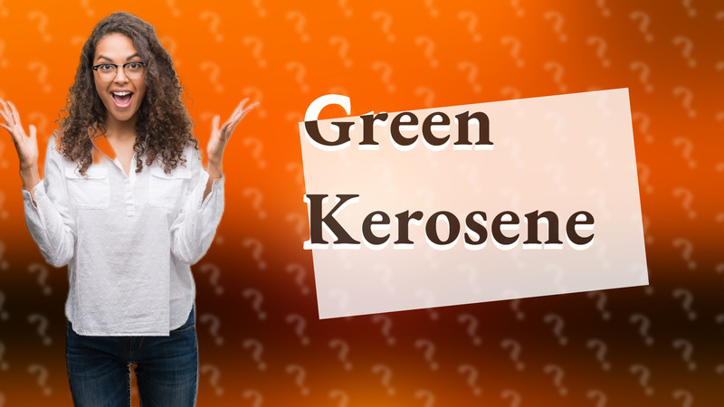 Green Kerosene