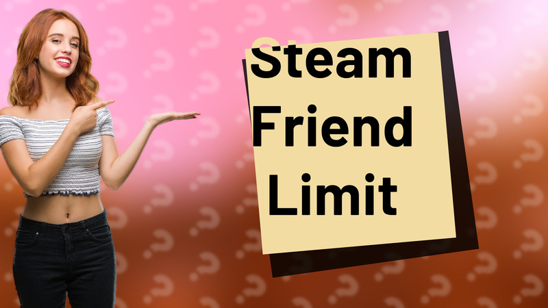 Steam Friend Limit