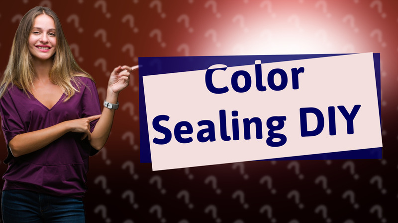 Color Sealing DIY