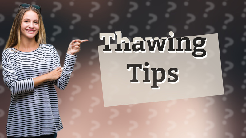 Thawing Tips