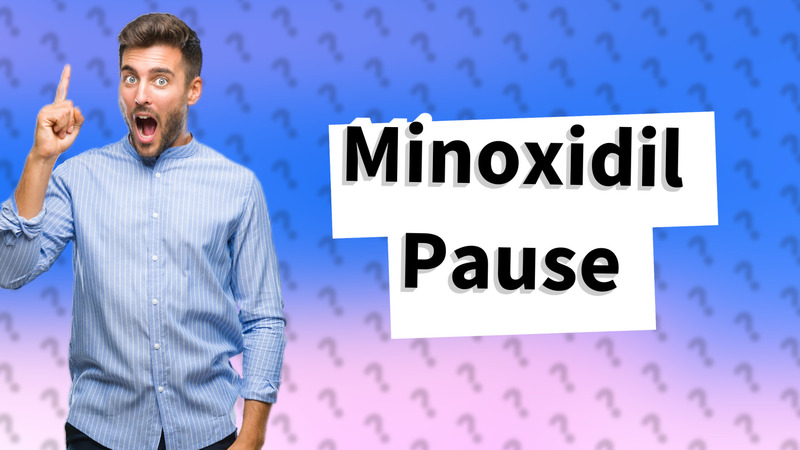 Minoxidil Pause