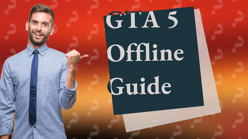 GTA 5 Offline Guide