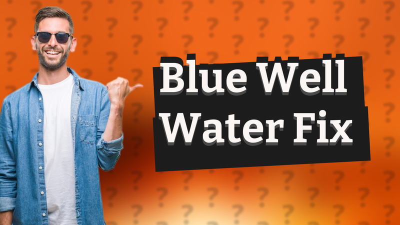 Blue Well Water Fix