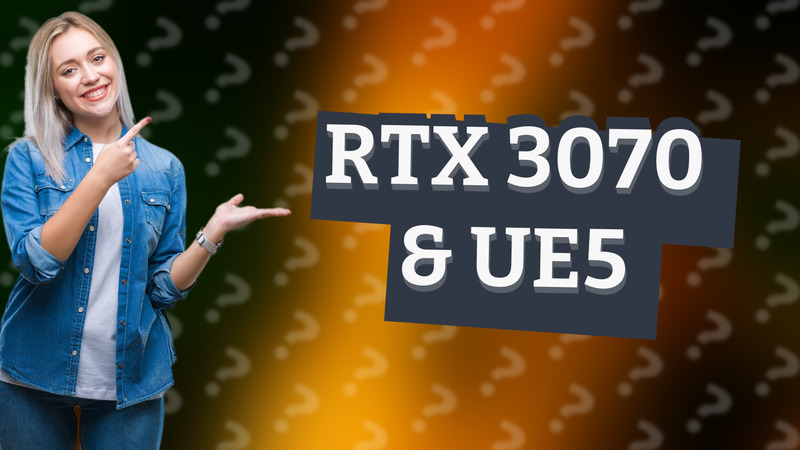 RTX 3070 & UE5