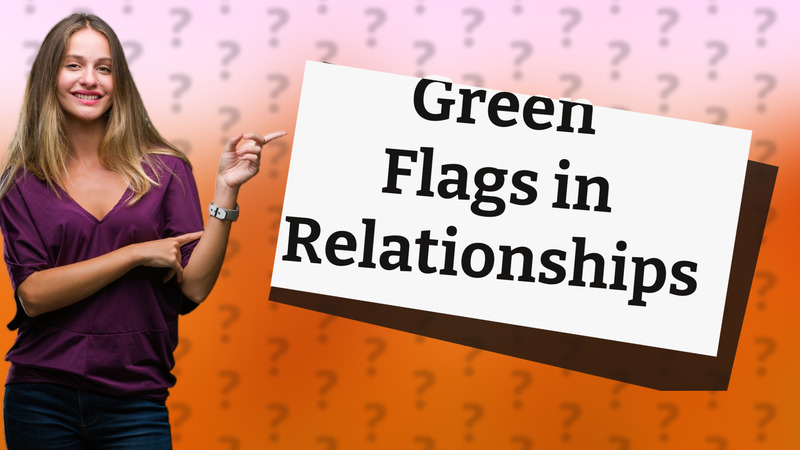 Green Flags in Relationships