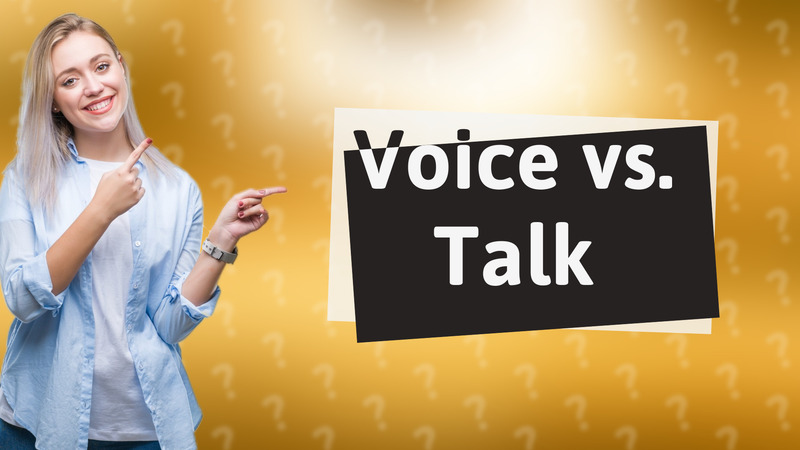 Voice vs. Talk