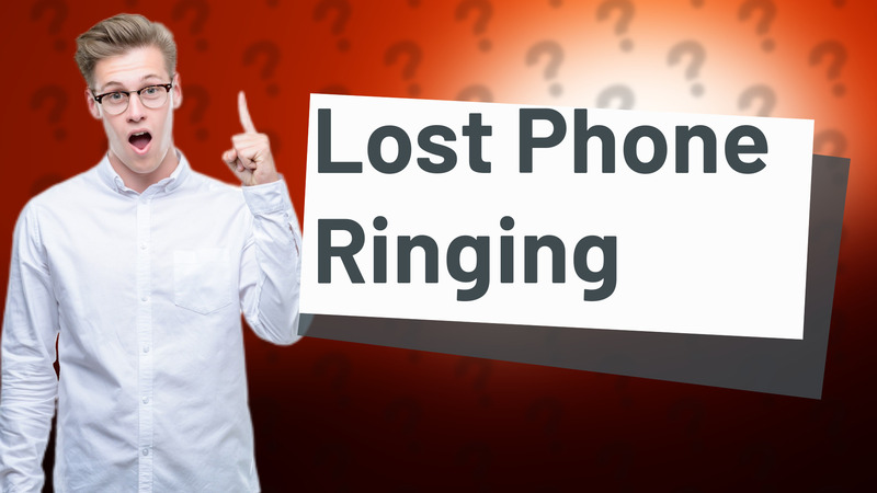Lost Phone Ringing
